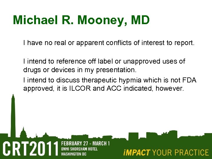 Michael R. Mooney, MD I have no real or apparent conflicts of interest to