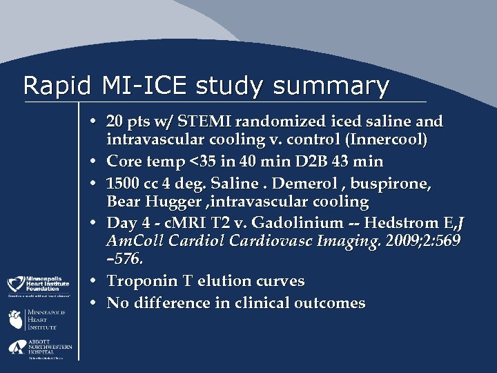 Rapid MI-ICE study summary • 20 pts w/ STEMI randomized iced saline and intravascular