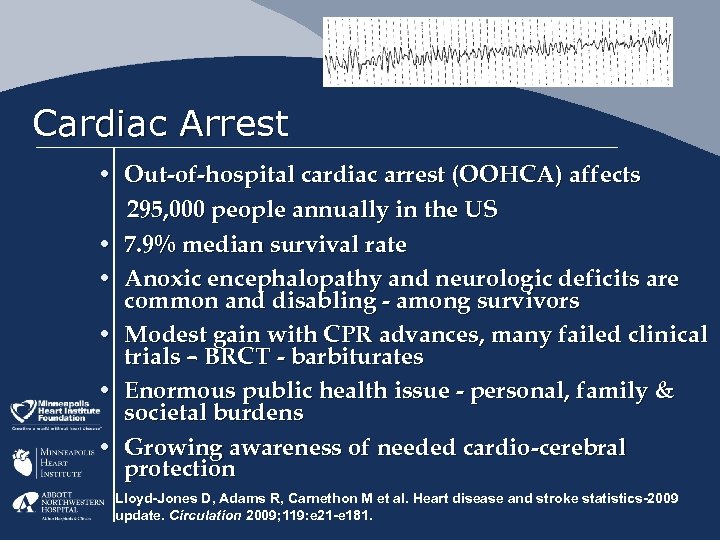 Cardiac Arrest • Out-of-hospital cardiac arrest (OOHCA) affects 295, 000 people annually in the