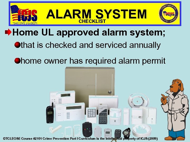ALARM SYSTEM CHECKLIST Home UL approved alarm system; that is checked and serviced annually