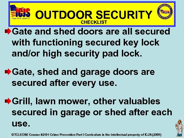OUTDOOR SECURITY CHECKLIST Gate and shed doors are all secured with functioning secured key