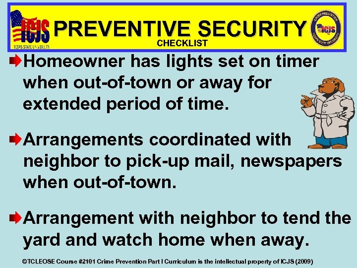 PREVENTIVE SECURITY CHECKLIST Homeowner has lights set on timer when out-of-town or away for
