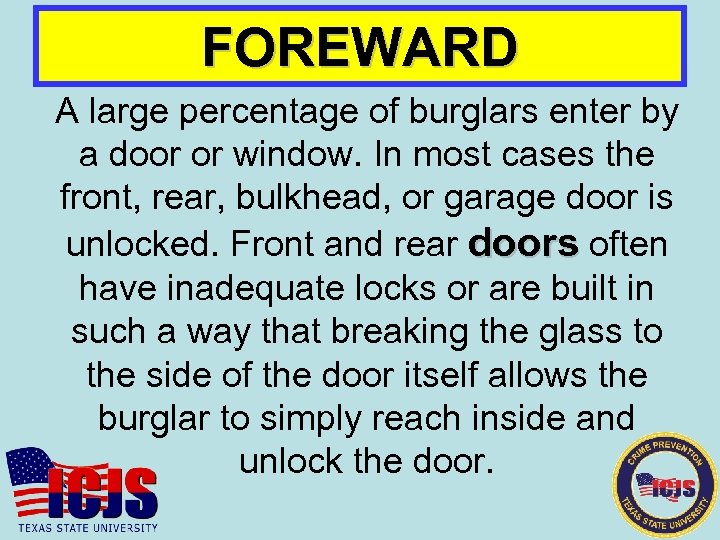 FOREWARD A large percentage of burglars enter by a door or window. In most