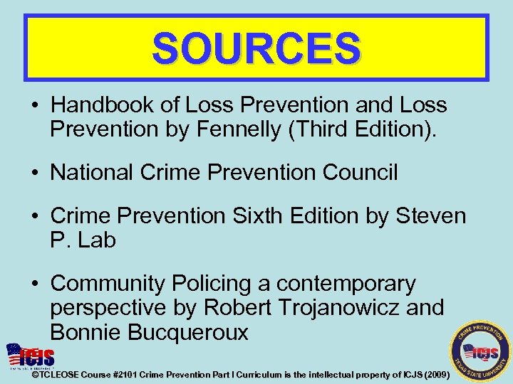 SOURCES • Handbook of Loss Prevention and Loss Prevention by Fennelly (Third Edition). •