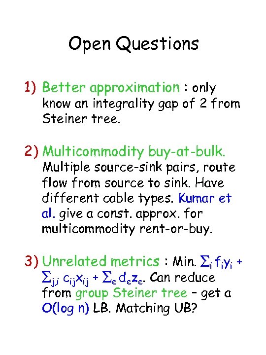 Open Questions 1) Better approximation : only know an integrality gap of 2 from