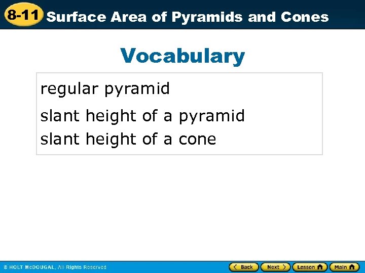 8 -11 Surface Area of Pyramids and Cones Vocabulary regular pyramid slant height of