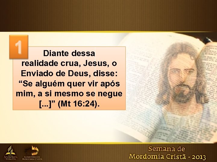 1 Diante dessa realidade crua, Jesus, o Enviado de Deus, disse: “Se alguém quer