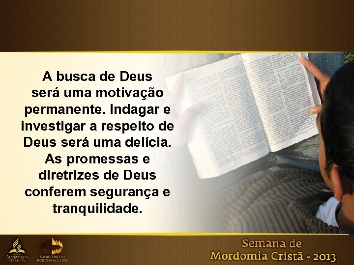 A busca de Deus será uma motivação permanente. Indagar e investigar a respeito de