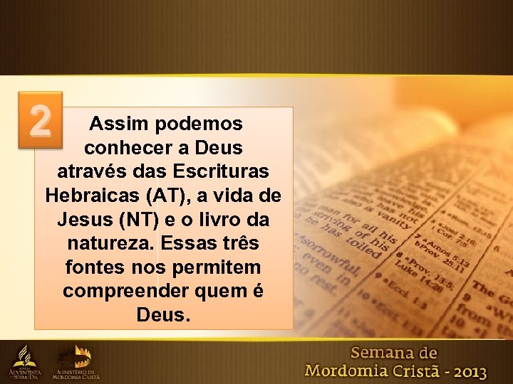 2 Assim podemos conhecer a Deus através das Escrituras Hebraicas (AT), a vida de