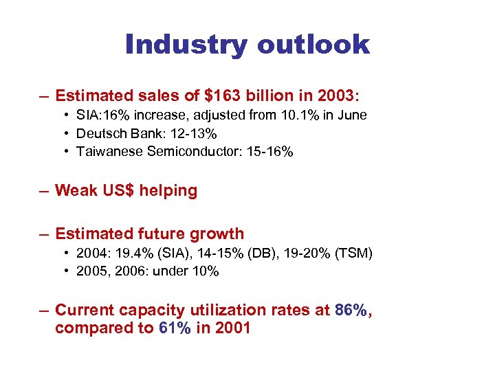 Industry outlook – Estimated sales of $163 billion in 2003: • SIA: 16% increase,