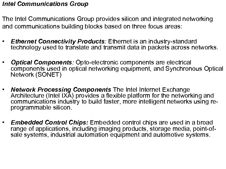 Intel Communications Group The Intel Communications Group provides silicon and integrated networking and communications