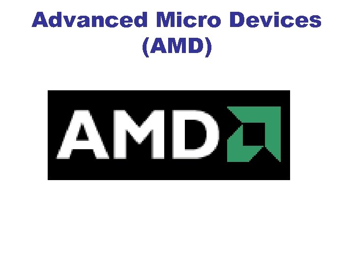 Advanced Micro Devices (AMD) 