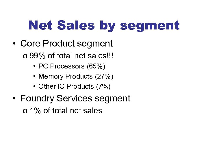 Net Sales by segment • Core Product segment o 99% of total net sales!!!