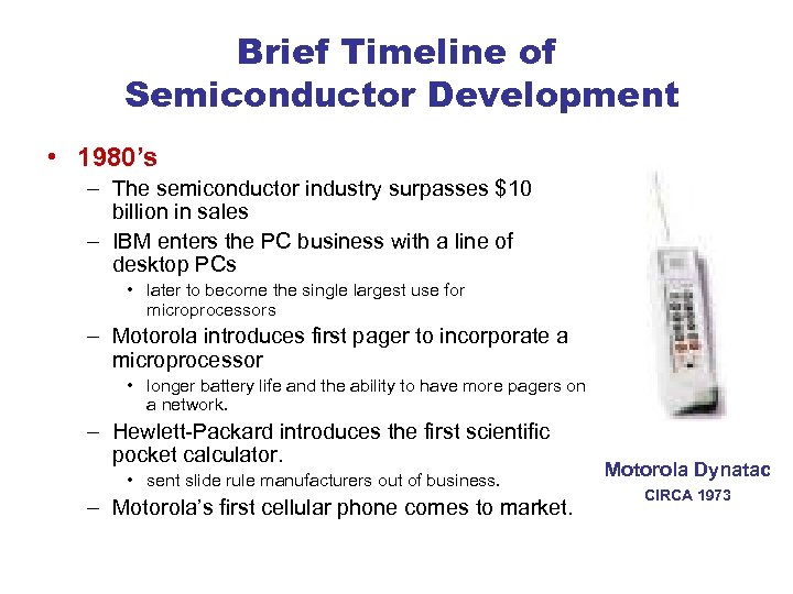 Brief Timeline of Semiconductor Development • 1980’s – The semiconductor industry surpasses $10 billion