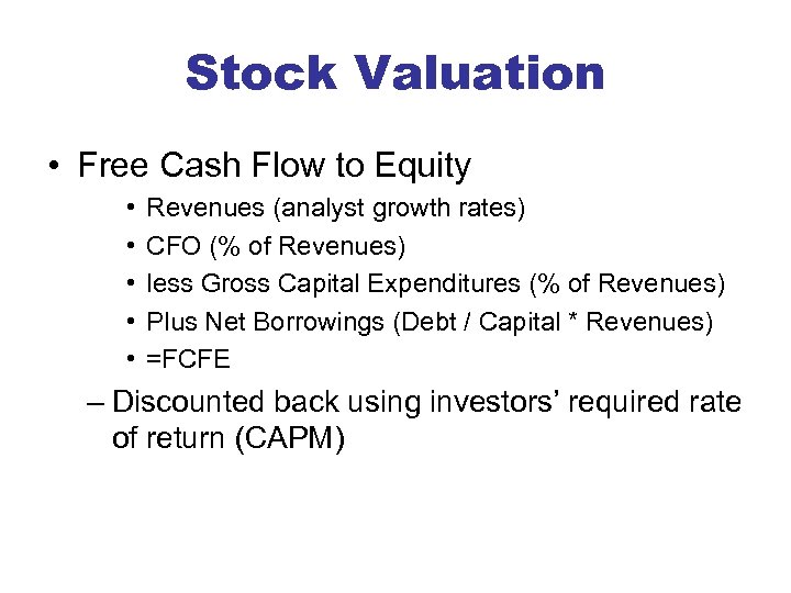 Stock Valuation • Free Cash Flow to Equity • • • Revenues (analyst growth