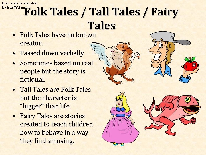 Click to go to next slide Bailey 2493 Final Folk Tales / Tall Tales