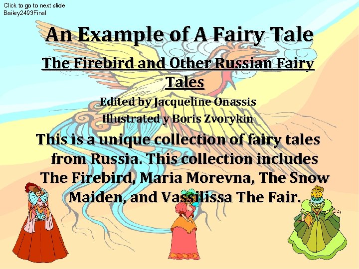 Click to go to next slide Bailey 2493 Final An Example of A Fairy