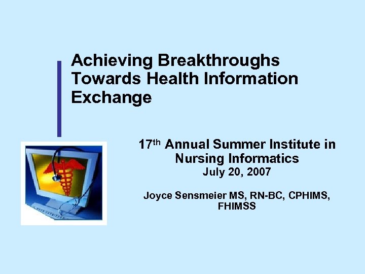 Achieving Breakthroughs Towards Health Information Exchange 17 th Annual Summer Institute in Nursing Informatics