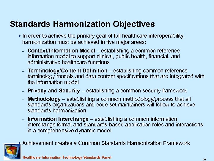 Standards Harmonization Objectives 4 In order to achieve the primary goal of full healthcare