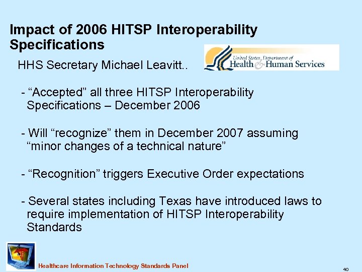 Impact of 2006 HITSP Interoperability Specifications HHS Secretary Michael Leavitt. . - “Accepted” all