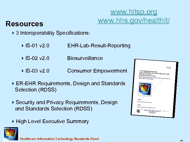 www. hitsp. org www. hhs. gov/healthit/ Resources 43 Interoperability Specifications: 4 IS-01 v 2.