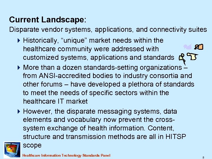 Current Landscape: Disparate vendor systems, applications, and connectivity suites 4 Historically, “unique” market needs