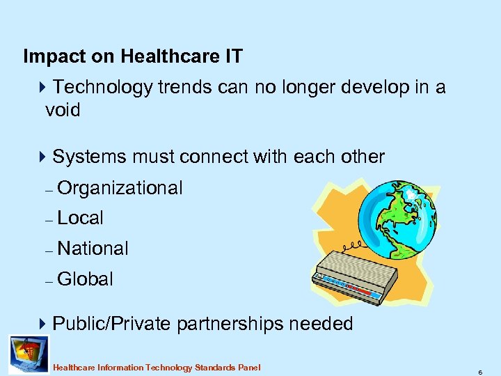 Impact on Healthcare IT 4 Technology trends can no longer develop in a void