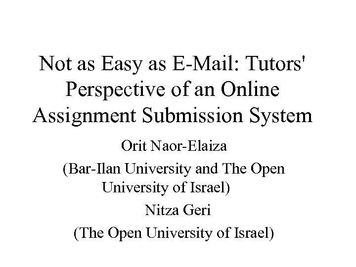 Not as Easy as E-Mail: Tutors' Perspective of an Online Assignment Submission System Orit