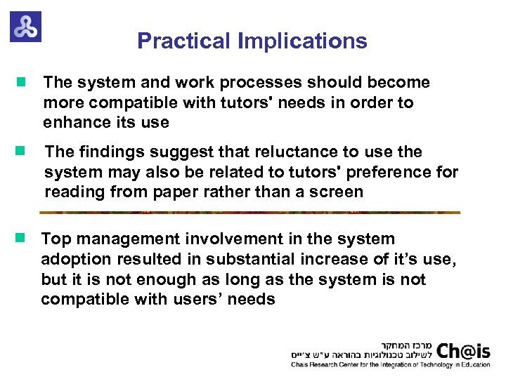 Practical Implications The system and work processes should become more compatible with tutors' needs