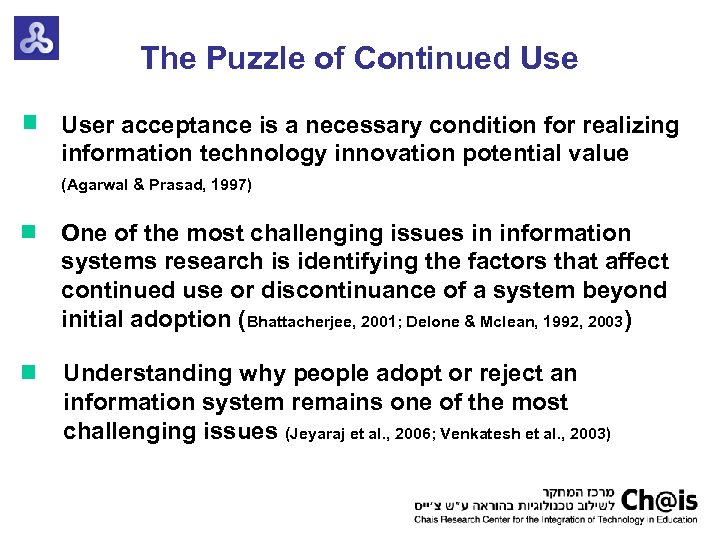 The Puzzle of Continued User acceptance is a necessary condition for realizing information technology