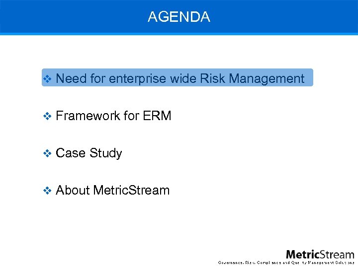 AGENDA v Need for enterprise wide Risk Management v Framework for ERM v Case