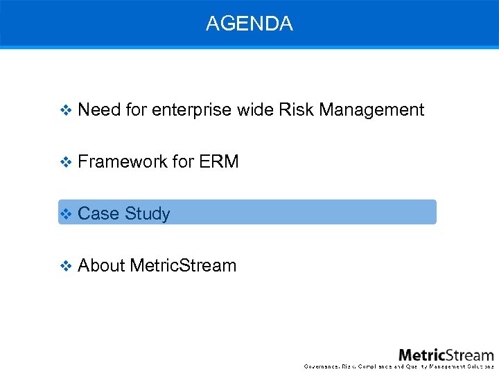 AGENDA v Need for enterprise wide Risk Management v Framework for ERM v Case