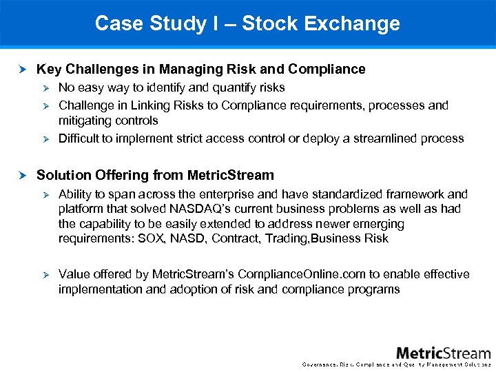 Case Study I – Stock Exchange Key Challenges in Managing Risk and Compliance Ø