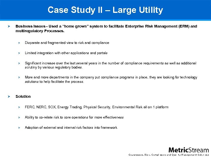 Case Study II – Large Utility Business Issues - Used a “home grown” system