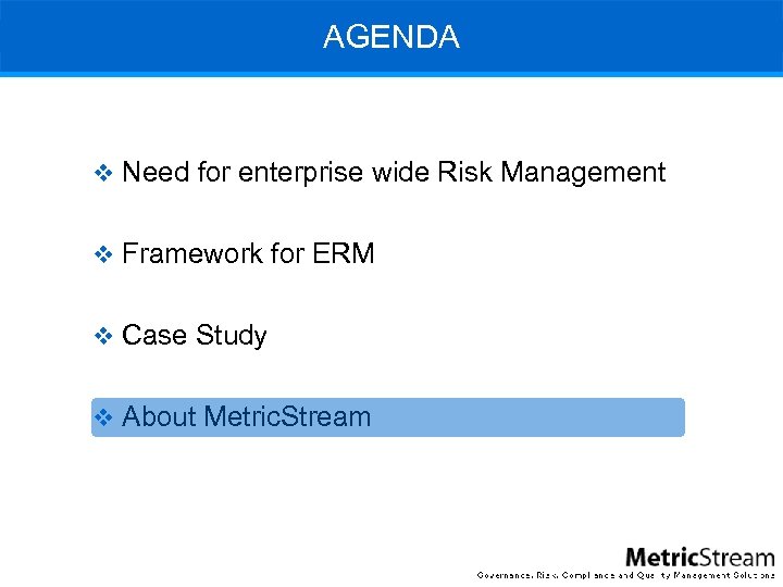 AGENDA v Need for enterprise wide Risk Management v Framework for ERM v Case