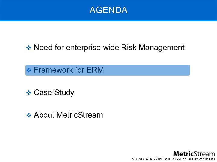 AGENDA v Need for enterprise wide Risk Management v Framework for ERM v Case