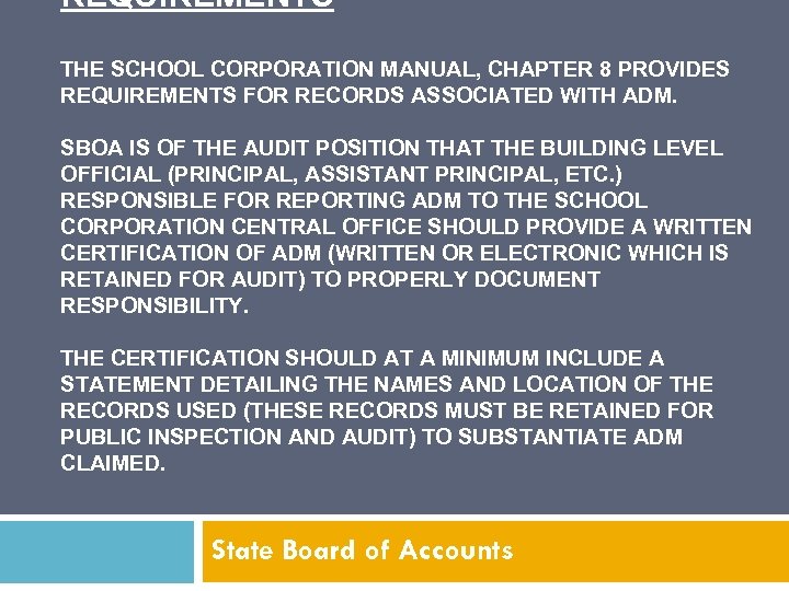 REQUIREMENTS THE SCHOOL CORPORATION MANUAL, CHAPTER 8 PROVIDES REQUIREMENTS FOR RECORDS ASSOCIATED WITH ADM.