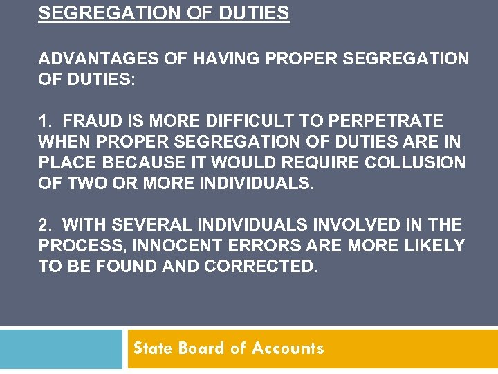 SEGREGATION OF DUTIES ADVANTAGES OF HAVING PROPER SEGREGATION OF DUTIES: 1. FRAUD IS MORE