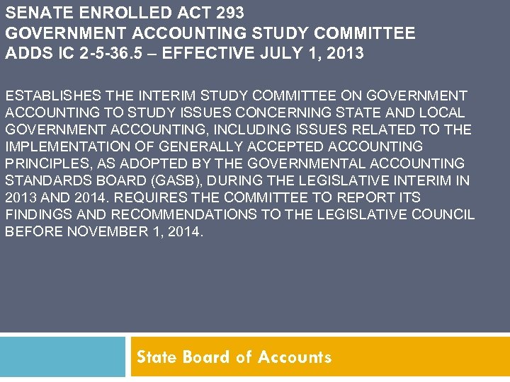 SENATE ENROLLED ACT 293 GOVERNMENT ACCOUNTING STUDY COMMITTEE ADDS IC 2 -5 -36. 5