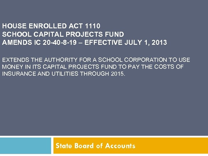 HOUSE ENROLLED ACT 1110 SCHOOL CAPITAL PROJECTS FUND AMENDS IC 20 -40 -8 -19