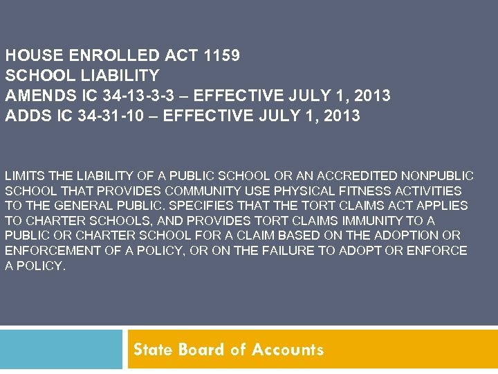 HOUSE ENROLLED ACT 1159 SCHOOL LIABILITY AMENDS IC 34 -13 -3 -3 – EFFECTIVE