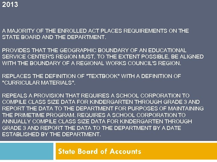 2013 A MAJORITY OF THE ENROLLED ACT PLACES REQUIREMENTS ON THE STATE BOARD AND