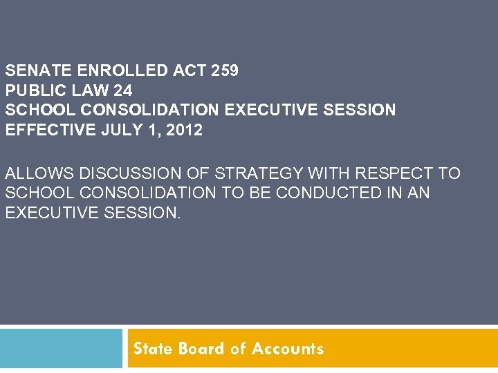 SENATE ENROLLED ACT 259 PUBLIC LAW 24 SCHOOL CONSOLIDATION EXECUTIVE SESSION EFFECTIVE JULY 1,