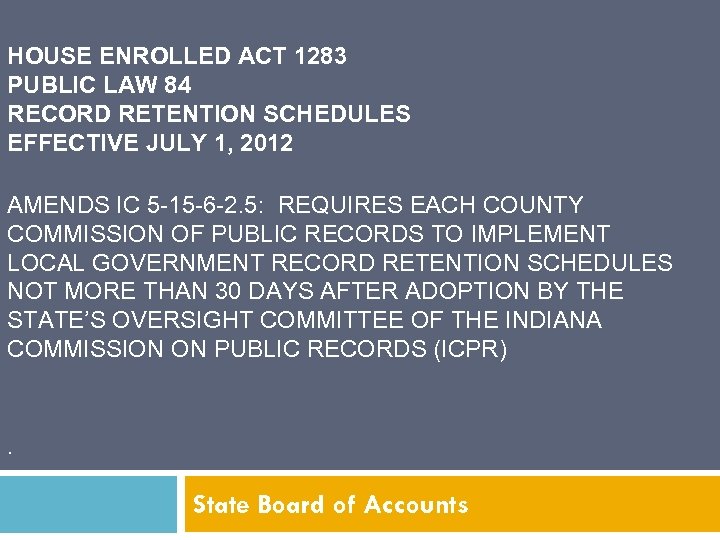 HOUSE ENROLLED ACT 1283 PUBLIC LAW 84 RECORD RETENTION SCHEDULES EFFECTIVE JULY 1, 2012