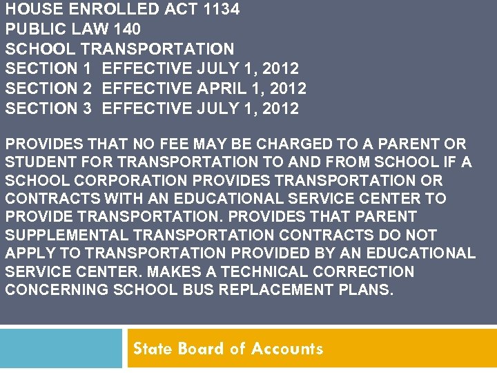 HOUSE ENROLLED ACT 1134 PUBLIC LAW 140 SCHOOL TRANSPORTATION SECTION 1 EFFECTIVE JULY 1,