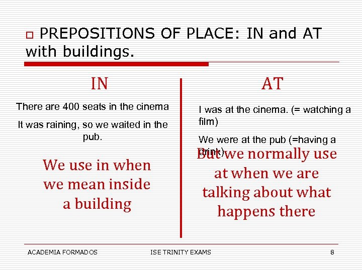 PREPOSITIONS OF PLACE: IN and AT with buildings. o IN AT There are 400