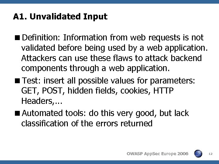 A 1. Unvalidated Input <Definition: Information from web requests is not validated before being