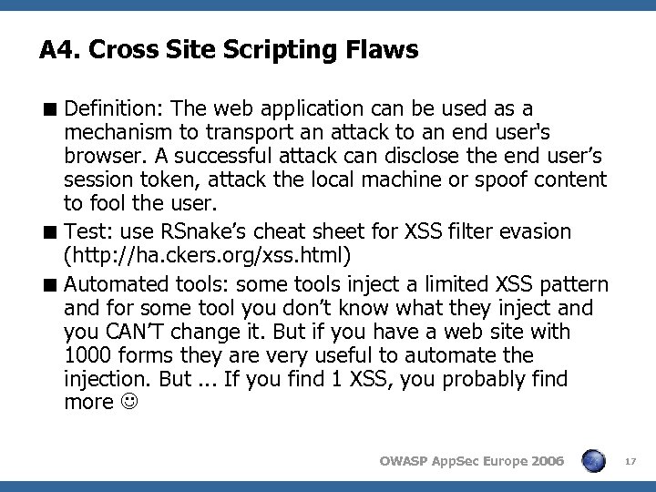 A 4. Cross Site Scripting Flaws < Definition: The web application can be used