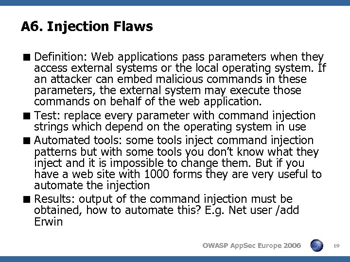 A 6. Injection Flaws < Definition: Web applications pass parameters when they access external
