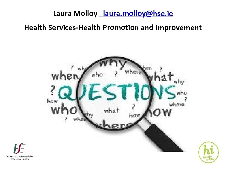 Laura Molloy laura. molloy@hse. ie Health Services-Health Promotion and Improvement 